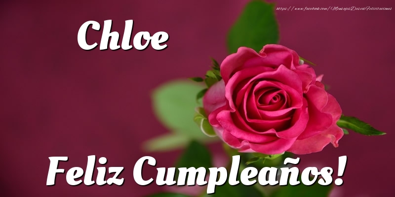 Felicitaciones de cumpleaños - Rosas | Chloe Feliz Cumpleaños!