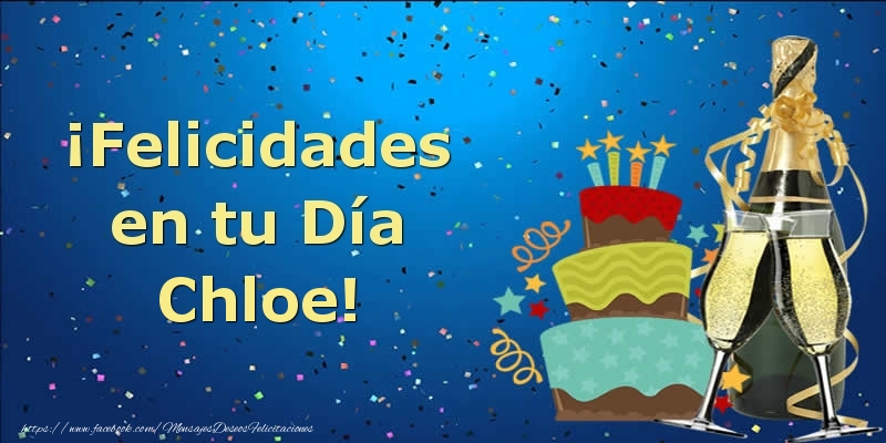 Felicitaciones de cumpleaños - Champán & Tartas | ¡Felicidades en tu Día Chloe!