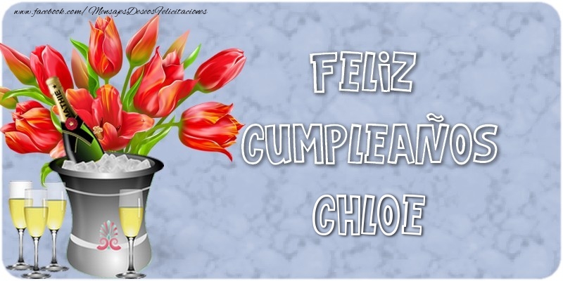 Felicitaciones de cumpleaños - Champán & Flores | Feliz Cumpleaños, Chloe!