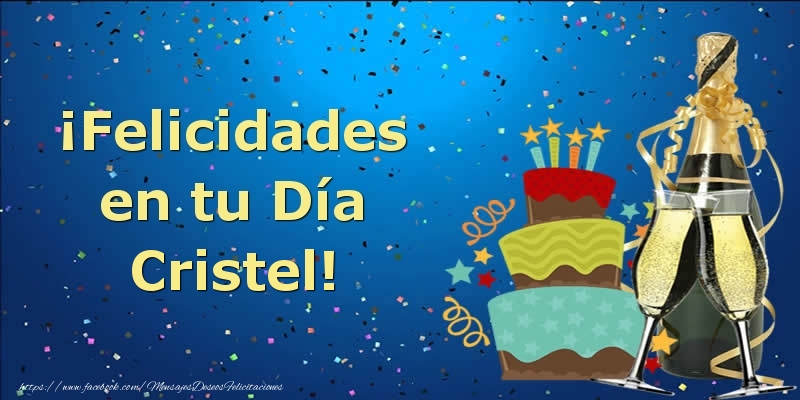 Felicitaciones de cumpleaños - Champán & Tartas | ¡Felicidades en tu Día Cristel!