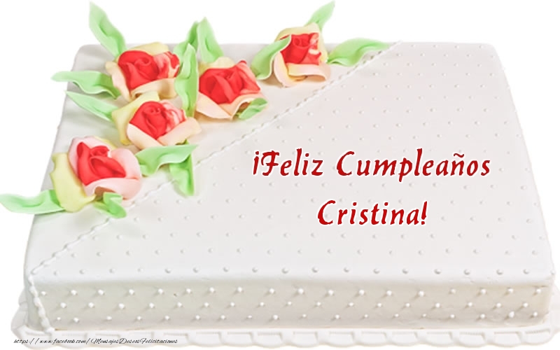 Felicitaciones de cumpleaños - ¡Feliz Cumpleaños Cristina! - Tarta