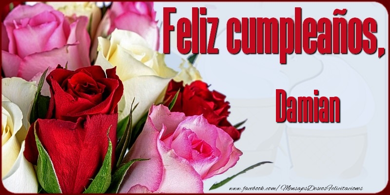 Felicitaciones de cumpleaños - Rosas | Feliz Cumpleaños, Damian!