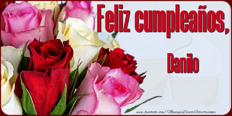  Felicitaciones de cumpleaños - Rosas | Feliz Cumpleaños, Danilo!