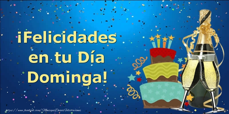 Felicitaciones de cumpleaños - ¡Felicidades en tu Día Dominga!