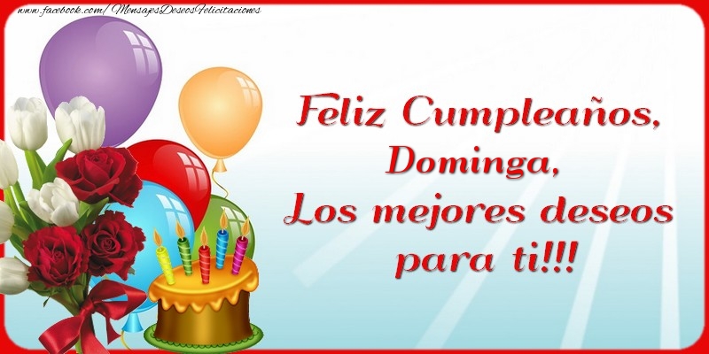 Felicitaciones de cumpleaños - Flores & Globos & Tartas | Feliz Cumpleaños, Dominga. Los mejores deseos para ti!!!