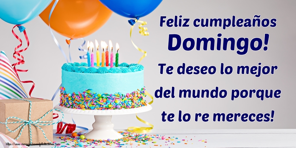 Cumpleaños Feliz cumpleaños Domingo! Te deseo lo mejor del mundo porque te lo re mereces!