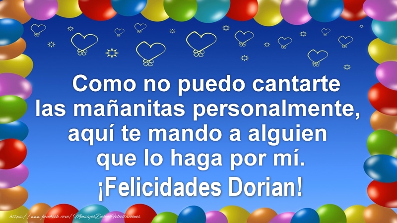  Felicitaciones de cumpleaños - Globos | Como no puedo cantarte las mañanitas personalmente, aquí te mando a alguien que lo haga por mí. ¡Felicidades Dorian!