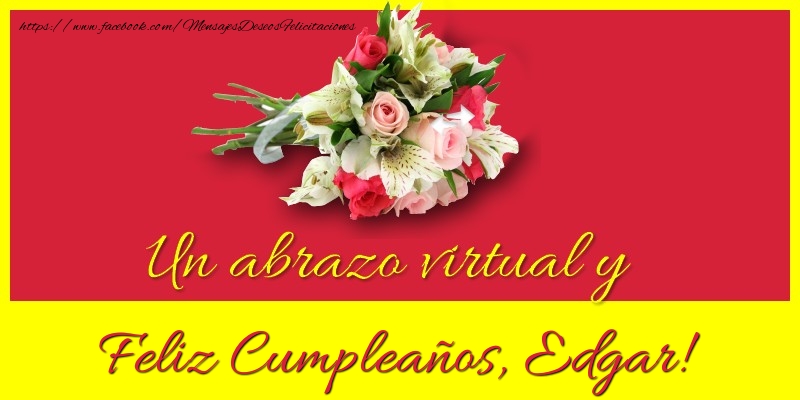 Felicitaciones de cumpleaños - Ramo De Flores | Feliz Cumpleaños, Edgar!