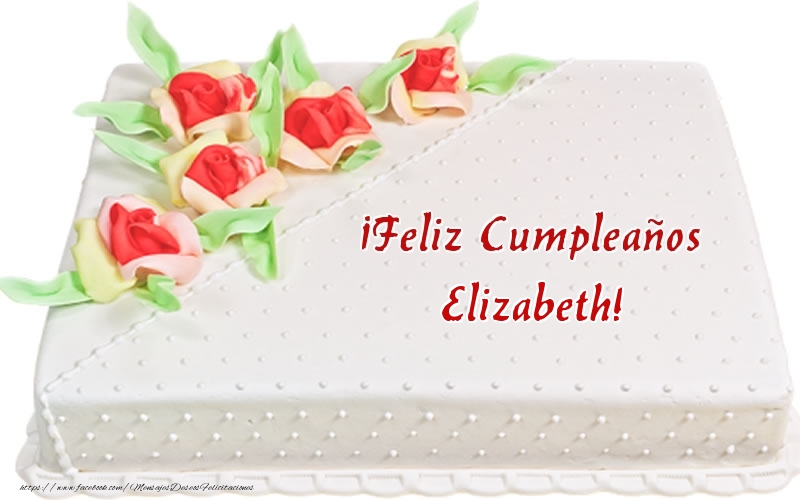 Felicitaciones de cumpleaños - ¡Feliz Cumpleaños Elizabeth! - Tarta