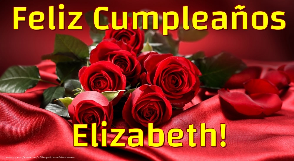  Felicitaciones de cumpleaños - Rosas | Feliz Cumpleaños Elizabeth!