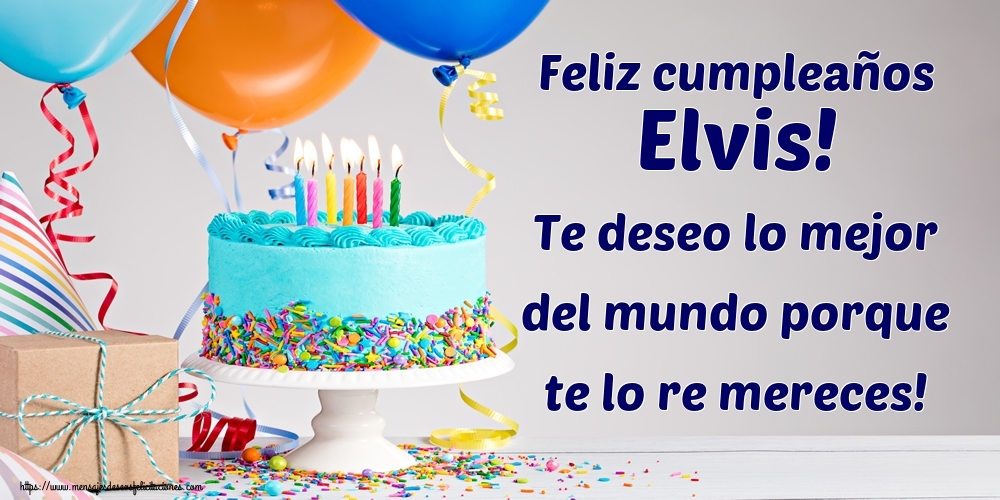 Felicitaciones de cumpleaños - Tartas | Feliz cumpleaños Elvis! Te deseo lo mejor del mundo porque te lo re mereces!