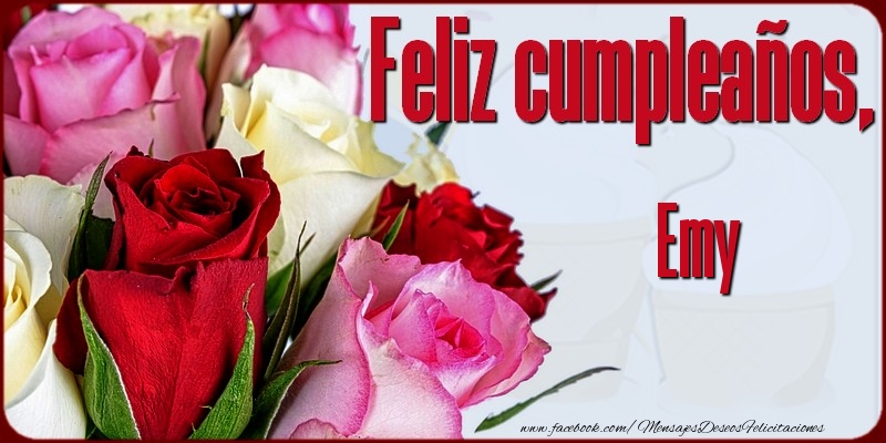 Felicitaciones de cumpleaños - Rosas | Feliz Cumpleaños, Emy!