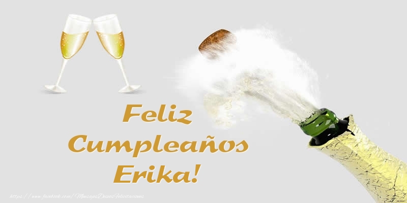 Felicitaciones de cumpleaños - Champán | Feliz Cumpleaños Erika!
