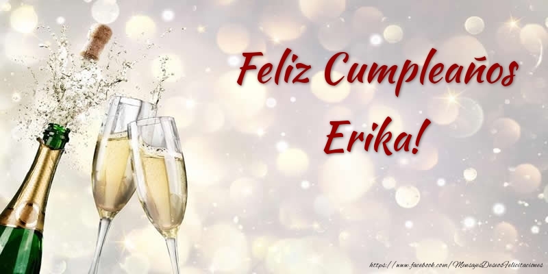 Felicitaciones de cumpleaños - Champán | Feliz Cumpleaños Erika!