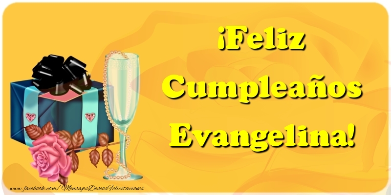 Felicitaciones de cumpleaños - Champán & Regalo & Rosas | ¡Feliz Cumpleaños Evangelina