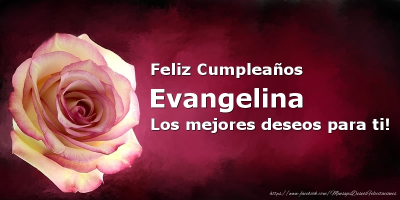 Felicitaciones de cumpleaños - Rosas | Feliz Cumpleaños Evangelina Los mejores deseos para ti!