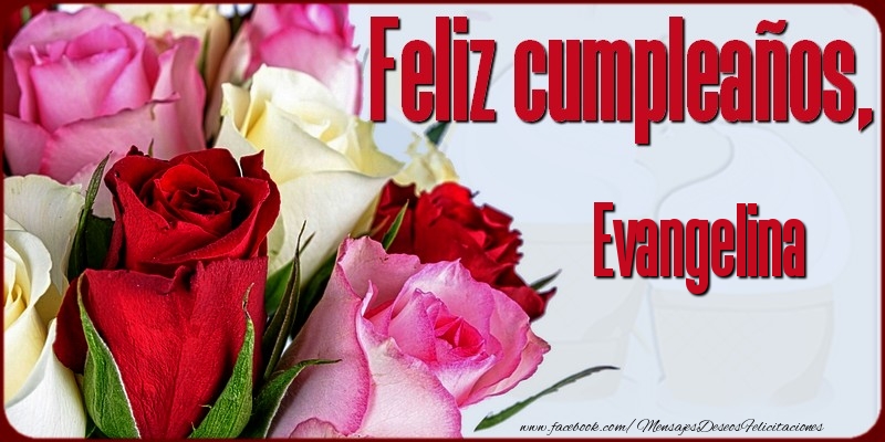  Felicitaciones de cumpleaños - Rosas | Feliz Cumpleaños, Evangelina!