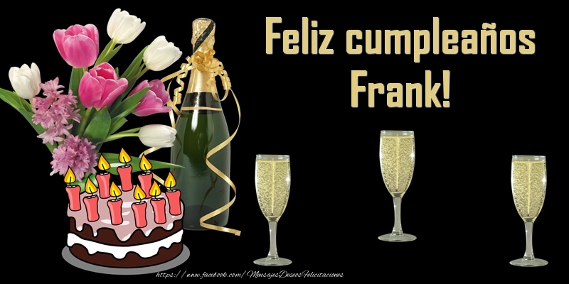 Felicitaciones de cumpleaños - Champán & Flores & Tartas | Feliz cumpleaños Frank!