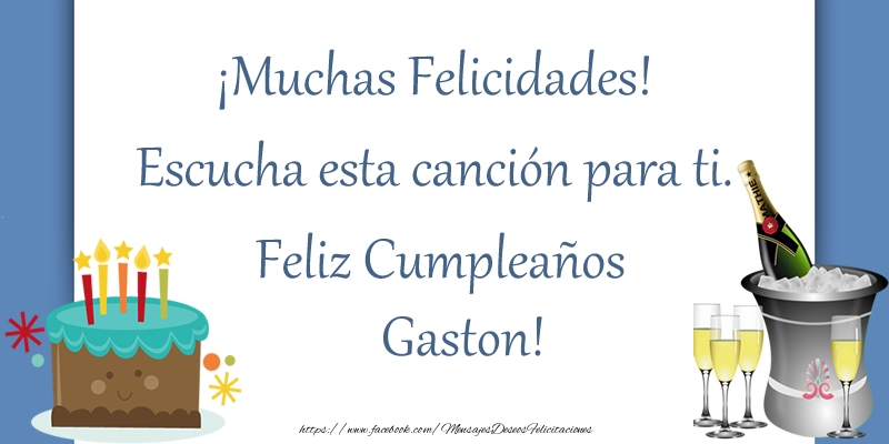 Felicitaciones de cumpleaños - ¡Muchas Felicidades! Escucha esta canción para ti. ¡Feliz Cumpleaños Gaston!