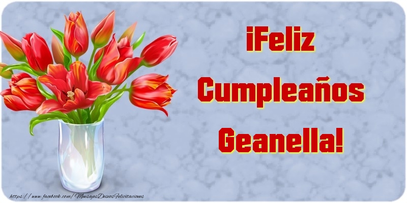 Felicitaciones de cumpleaños - Flores | ¡Feliz Cumpleaños Geanella