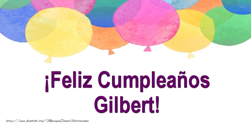 Felicitaciones de cumpleaños - Globos | ¡Feliz Cumpleaños Gilbert!