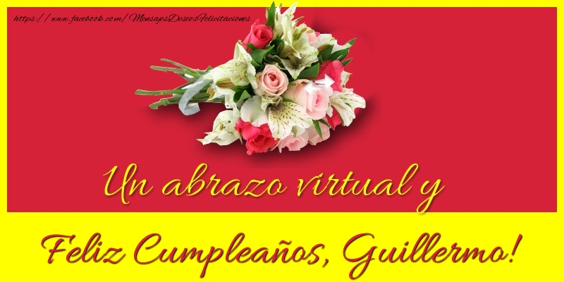 Felicitaciones de cumpleaños - Ramo De Flores | Feliz Cumpleaños, Guillermo!