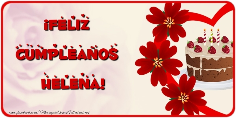 Felicitaciones de cumpleaños - Flores & Tartas | ¡Feliz Cumpleaños Helena
