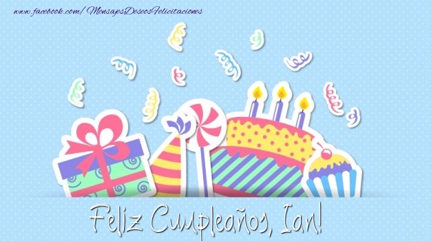 Felicitaciones de cumpleaños - Regalo & Tartas | Feliz Cumpleaños, Ian!