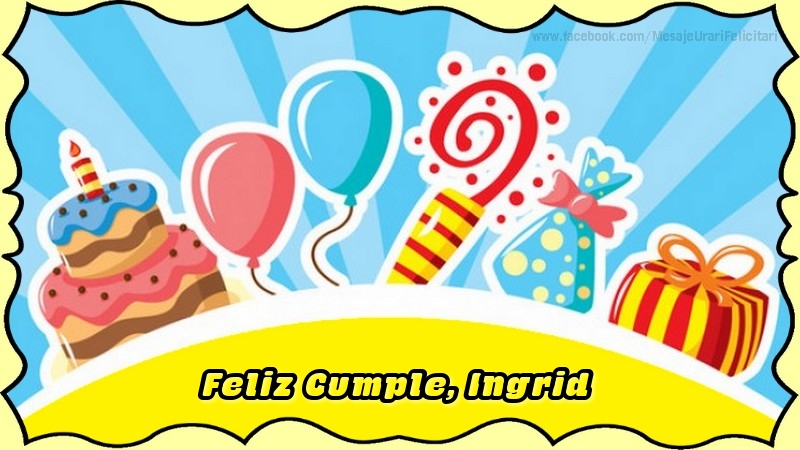 Felicitaciones de cumpleaños - Globos & Regalo & Tartas | Feliz Cumple, Ingrid