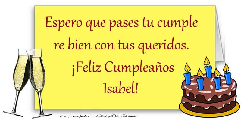 Felicitaciones de cumpleaños - Champán & Tartas | Espero que pases tu cumple re bien con tus queridos.  ¡Feliz Cumpleaños Isabel!