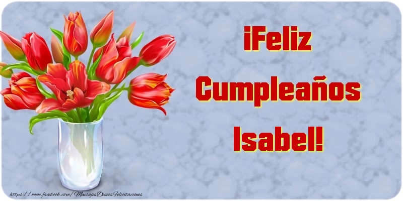  Felicitaciones de cumpleaños - Flores | ¡Feliz Cumpleaños Isabel
