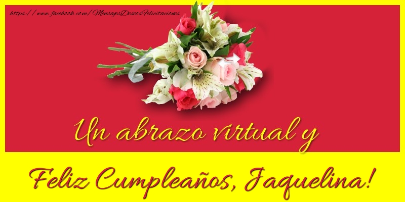 Felicitaciones de cumpleaños - Ramo De Flores | Feliz Cumpleaños, Jaquelina!