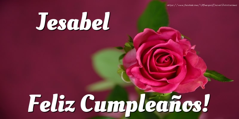 Felicitaciones de cumpleaños - Jesabel Feliz Cumpleaños!