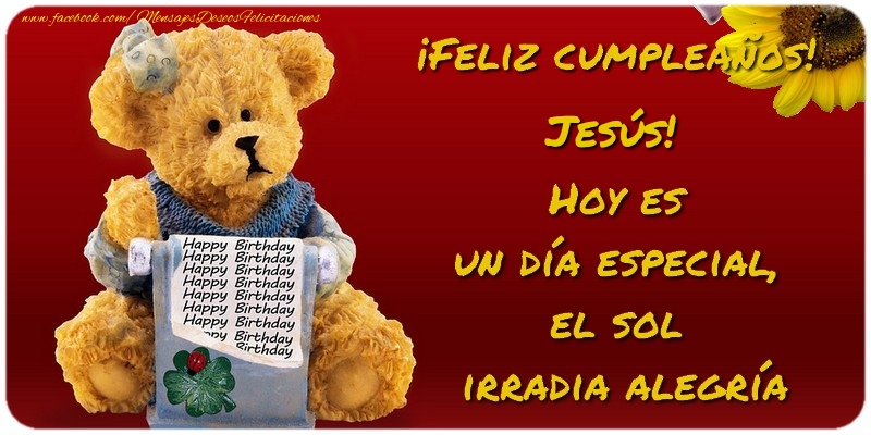 Felicitaciones de cumpleaños - Feliz Cumpleaños, Jesús! Hoy es  un día especial,  el sol  irradia alegría