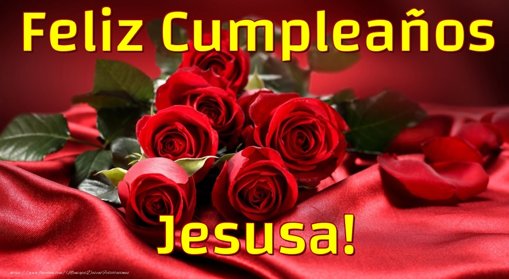 Felicitaciones de cumpleaños - Rosas | Feliz Cumpleaños Jesusa!