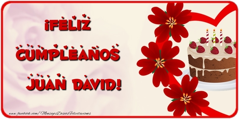  Felicitaciones de cumpleaños - Flores & Tartas | ¡Feliz Cumpleaños Juan David