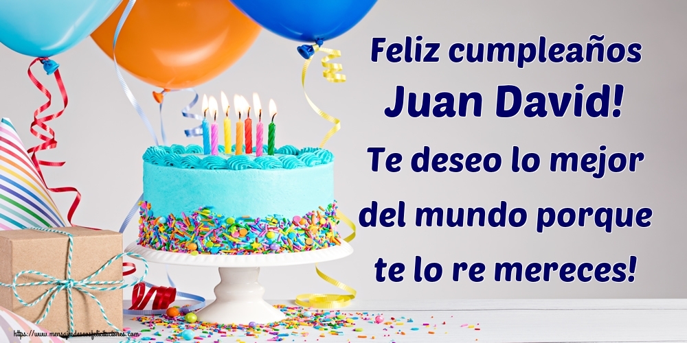 Cumpleaños Feliz cumpleaños Juan David! Te deseo lo mejor del mundo porque te lo re mereces!