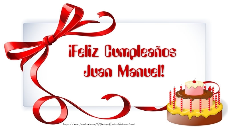 Felicitaciones de cumpleaños - Tartas | ¡Feliz Cumpleaños Juan Manuel!