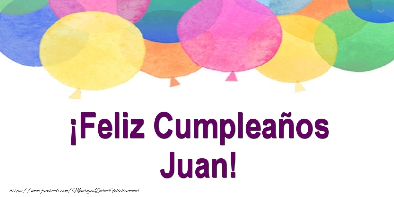 Felicitaciones de cumpleaños - ¡Feliz Cumpleaños Juan!