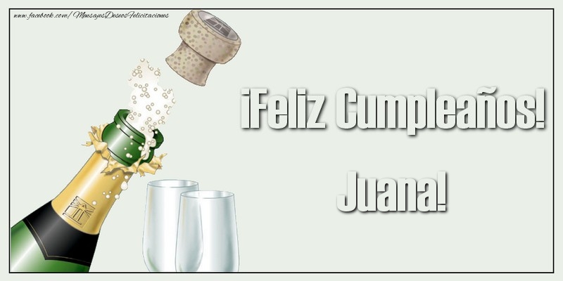 Felicitaciones de cumpleaños - Champán | ¡Feliz Cumpleaños! Juana!