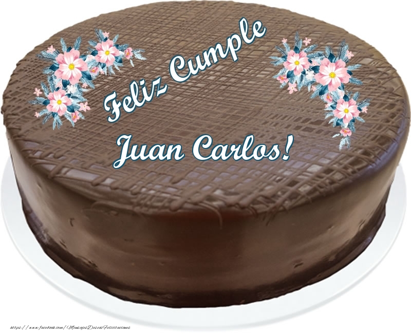 Feliz Cumple Juan Carlos! - Tarta con chocolate | ? Tartas -  Felicitaciones de cumpleaños para Juan Carlos -  