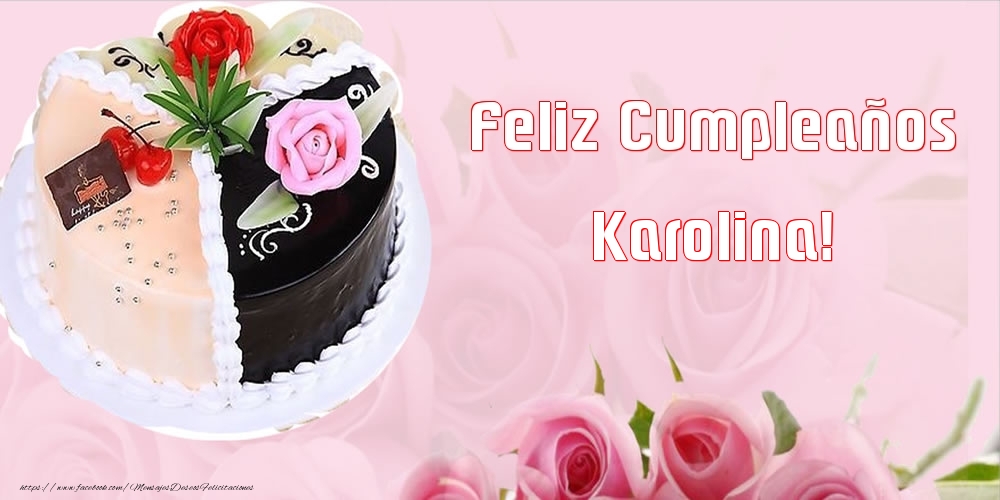 Felicitaciones de cumpleaños - Tartas | Feliz Cumpleaños Karolina!