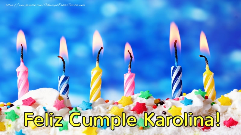 Felicitaciones de cumpleaños - Tartas & Vela | Feliz Cumple Karolina!