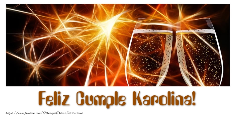 Felicitaciones de cumpleaños - Champán | Feliz Cumple Karolina!