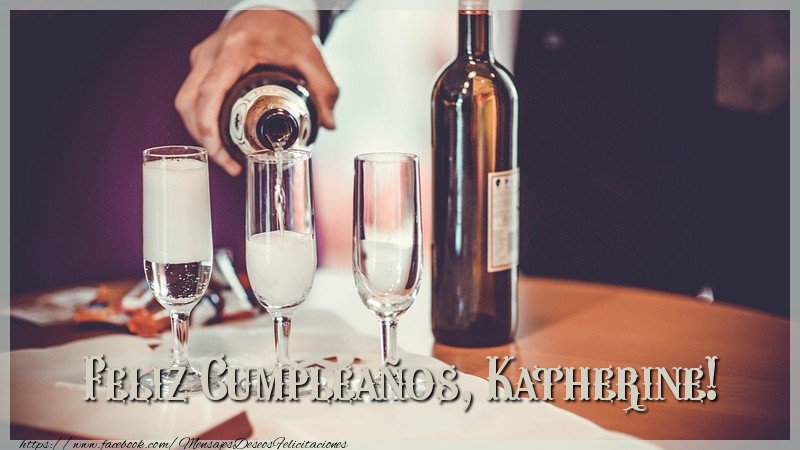  Felicitaciones de cumpleaños - Champán | Feliz Cumpleaños, Katherine!