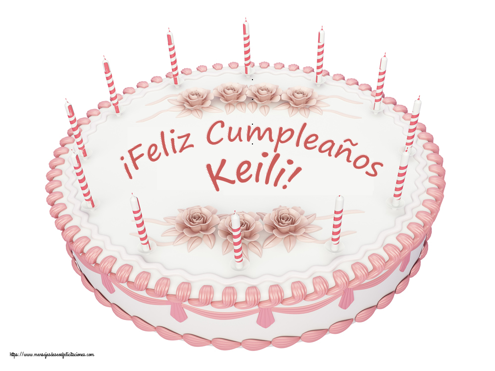 Felicitaciones de cumpleaños -  ¡Feliz Cumpleaños Keili! - Tartas