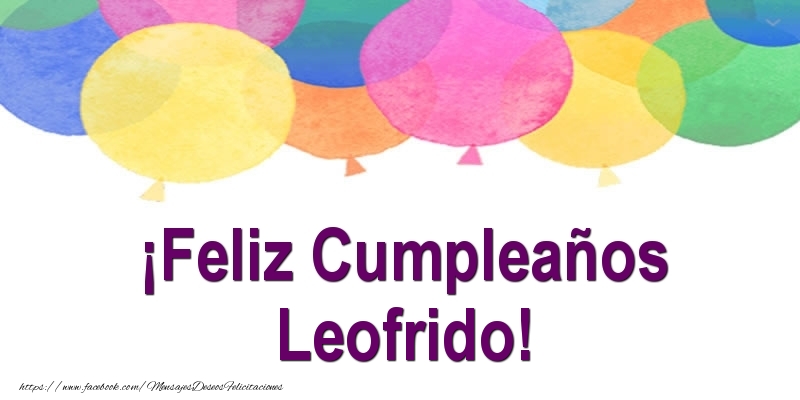 Felicitaciones de cumpleaños - Globos | ¡Feliz Cumpleaños Leofrido!