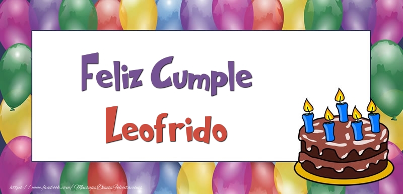 Felicitaciones de cumpleaños - Globos & Tartas | Feliz Cumple Leofrido