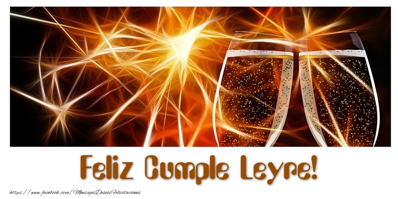 Felicitaciones de cumpleaños - Champán | Feliz Cumple Leyre!