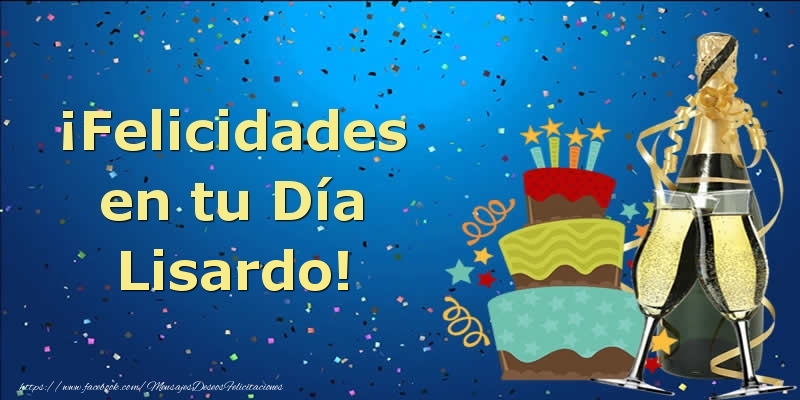 Felicitaciones de cumpleaños - ¡Felicidades en tu Día Lisardo!